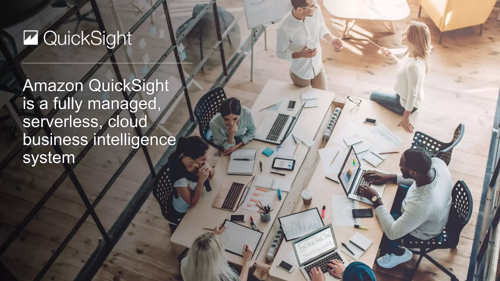 © 2018, Amazon Web Services, Inc. or its affiliates. All rights reserved.
Amazon QuickSight
is a fully managed,
serverless, cloud
business intelligence
system
 