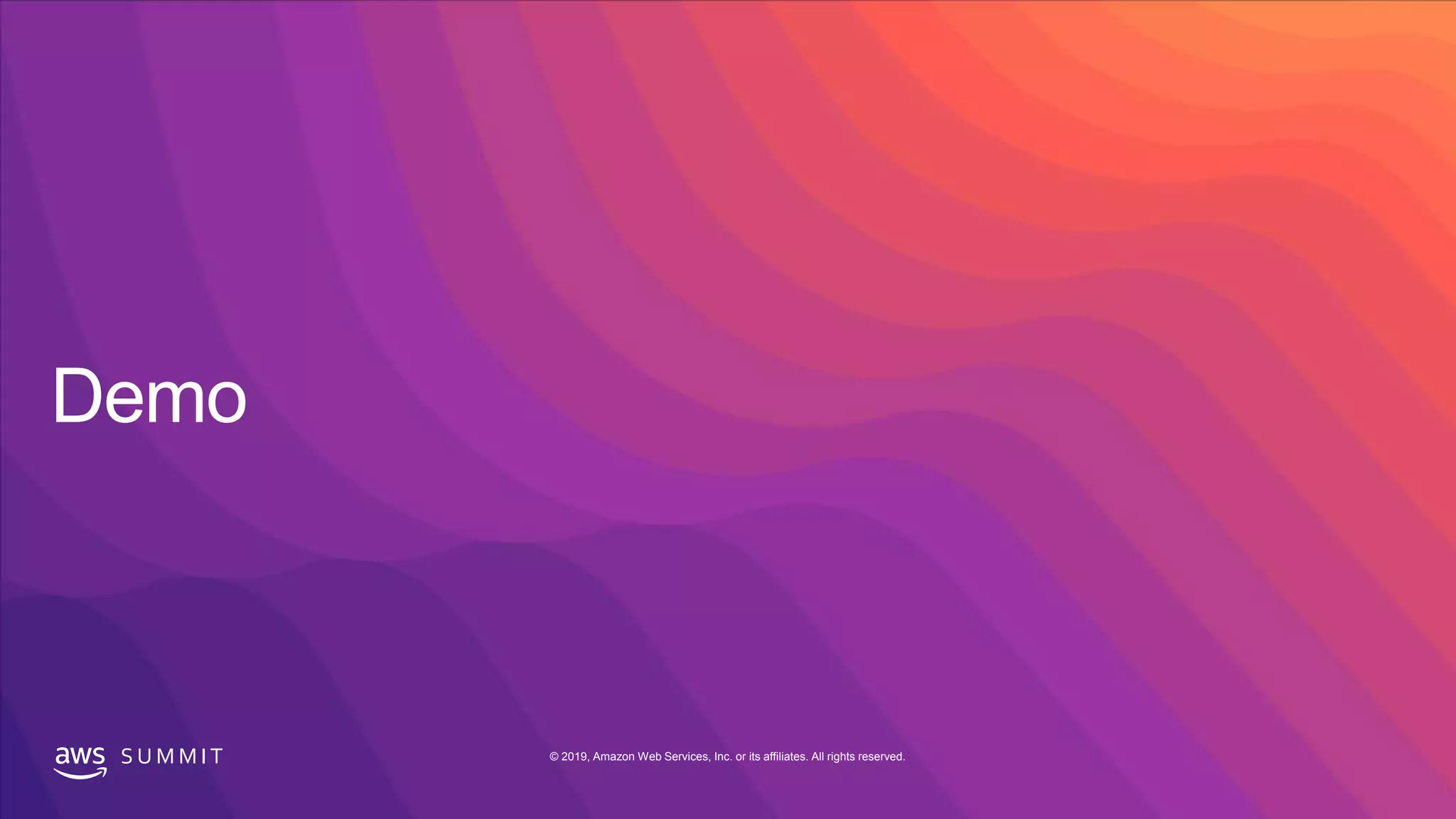 S U M M I T © 2019, Amazon Web Services, Inc. or its affiliates. All rights reserved.
 