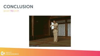 CONCLUSION
WHAT TO DO?
 