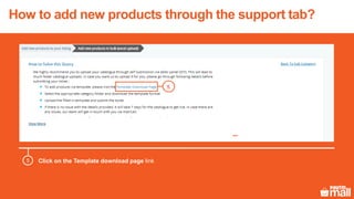 5 Click on the Template download page link
5
How to add new products through the support tab?
 