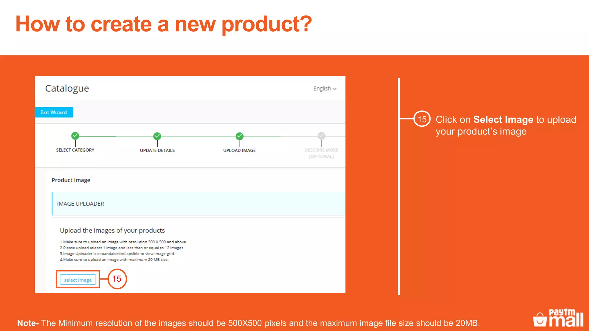 15
Click on Select Image to upload
your product’s image
Note- The Minimum resolution of the images should be 500X500 pixels and the maximum image file size should be 20MB.
15
How to create a new product?
 