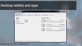 Desktop wallets and apps
19Blockchain for dummies - BeMilCIS2019
 