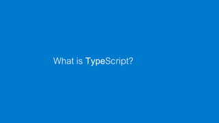 Why TypeScript?
 
