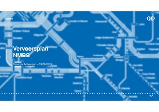 nmbs
Vervoersplan
NMBS
Provincie Antwerpen – 19/06/2019
 