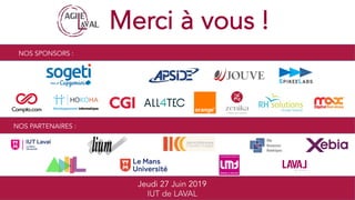 Merci à vous !
Jeudi 27 Juin 2019
IUT de LAVAL
NOS SPONSORS :
NOS PARTENAIRES :
 
