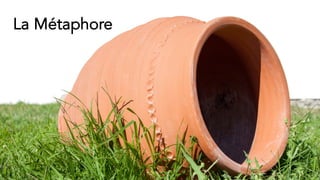 La Métaphore
 