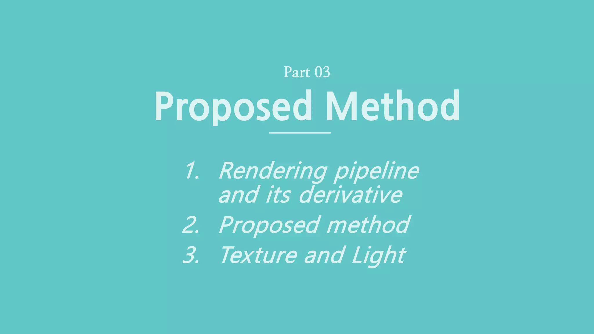 CGLAB 이명규Neural 3D Mesh Renderer (14/36)
Proposed Method
Part 03
1. Rendering pipeline
and its derivative
2. Proposed method
3. Texture and Light
 