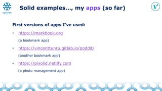 Solid examples…, my apps (so far)
First versions of apps I’ve used:
• https://markbook.org
(a bookmark app)
• https://vinc...
