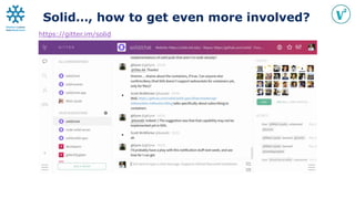 Solid…, how to get even more involved?
https://gitter.im/solid
 