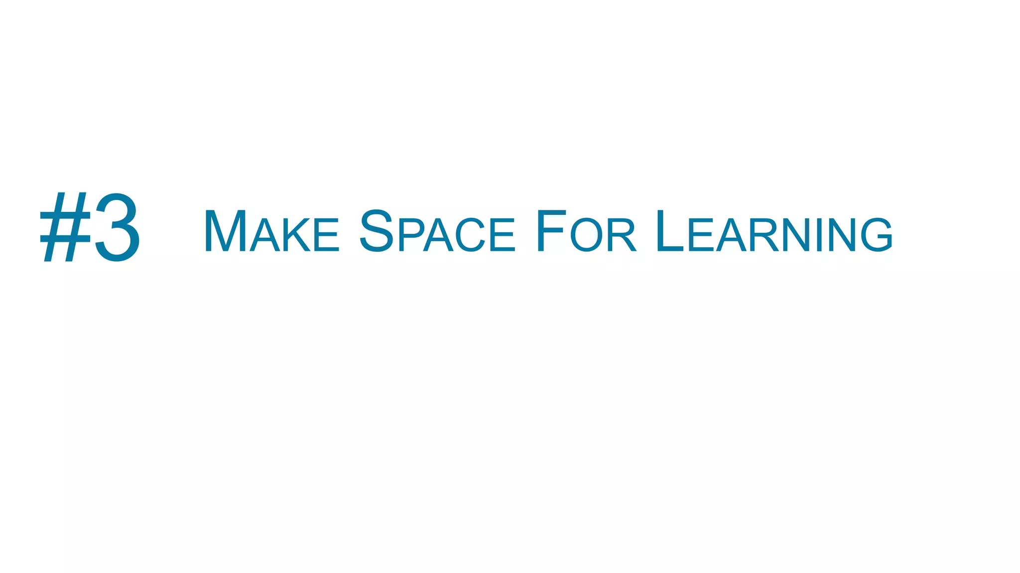 MAKE SPACE FOR LEARNING#3
 