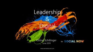 Leadership
&
Digital
Céline Schillinger
June 2019
www.weneedsocial.com
for
 