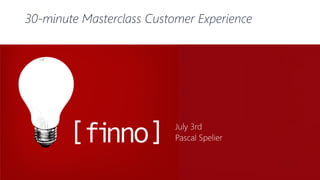 30-minute Masterclass Customer Experience
July 3rd
Pascal Spelier
 