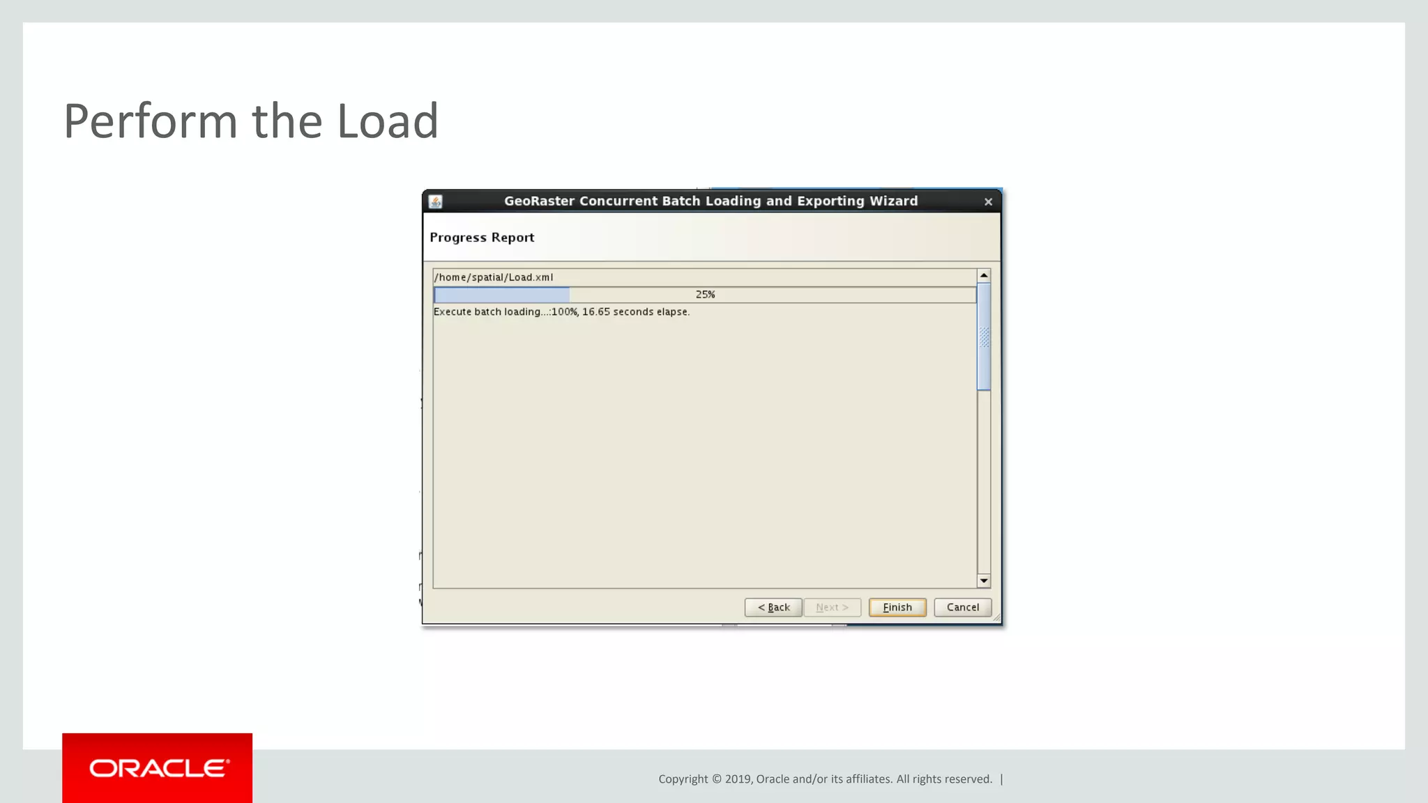 Copyright © 2019, Oracle and/or its affiliates. All rights reserved. |
Perform the Load
 