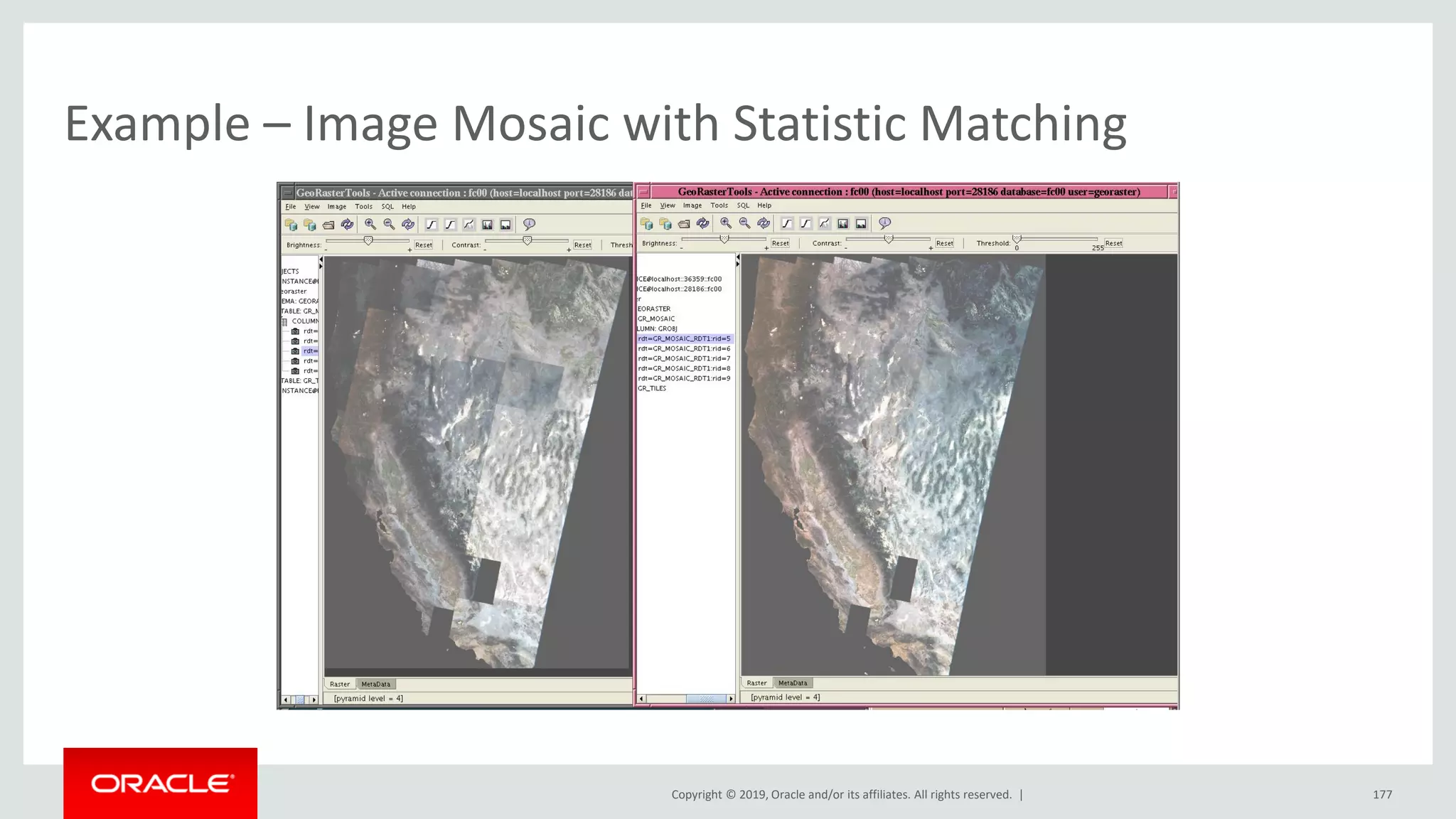 Copyright © 2019, Oracle and/or its affiliates. All rights reserved. |
Example – Image Mosaic with Statistic Matching
177
 