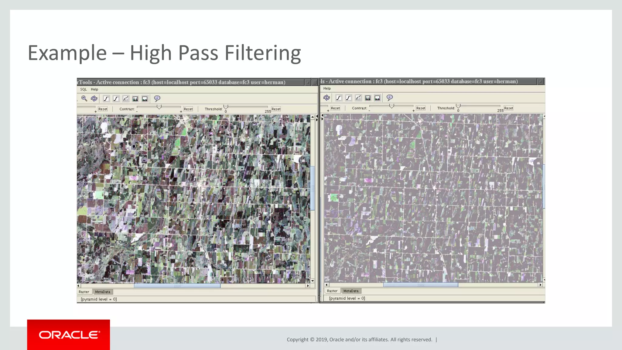 Copyright © 2019, Oracle and/or its affiliates. All rights reserved. |
Example – High Pass Filtering
 