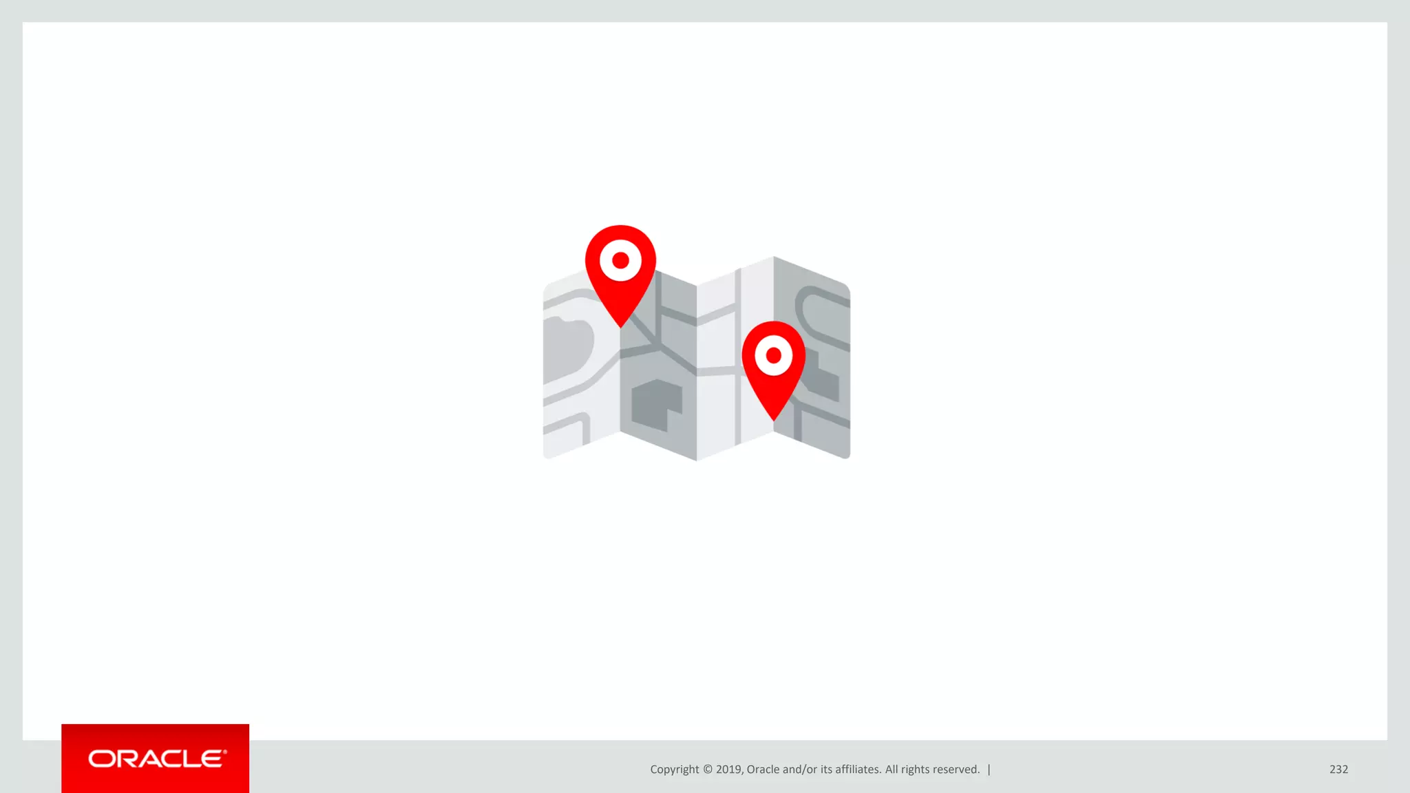 Copyright © 2019, Oracle and/or its affiliates. All rights reserved. | 232
 