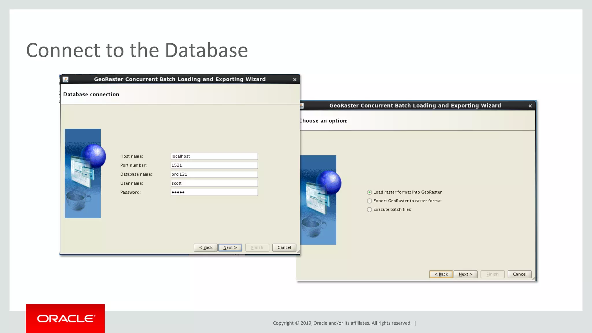 Copyright © 2019, Oracle and/or its affiliates. All rights reserved. |
Connect to the Database
 