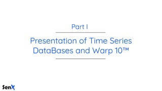 Presentation of Time Series
DataBases and Warp 10™
Part I
 