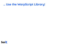 … Use the WarpScript Library!
 