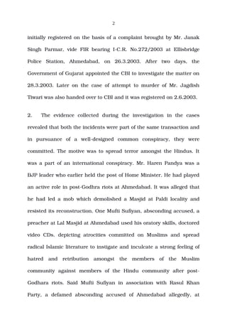 2
initially registered on the basis of a complaint brought by Mr. Janak
Singh   Parmar,   vide   FIR   bearing   I­C.R.   ...