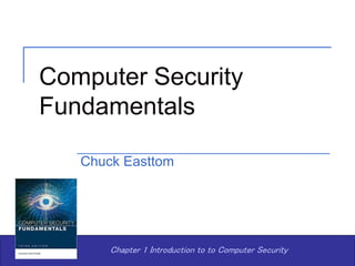 Computer Security
Fundamentals
Chuck Easttom
Chapter 1 Introduction to to Computer Security
 