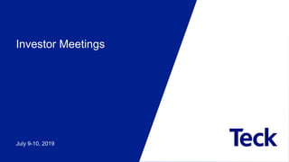 Investor Meetings
July 9-10, 2019
 