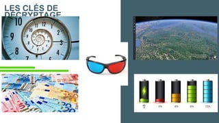 LES CLÉS DE
DÉCRYPTAGE
 