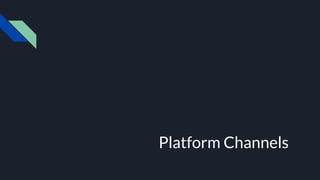 Platform Channels
 