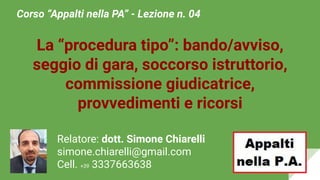 Lezione 4 - La “procedura tipo”: Bando/avviso, seggio di gara ...