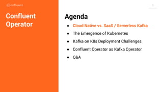 Confluent Operator as Cloud-Native Kafka Operator for Kubernetes | PDF