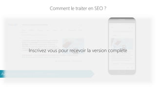 Comment le traiter en SEO ?
Avoir une logique de « FAQ in-page »
Inscrivez vous pour recevoir la version complète
 