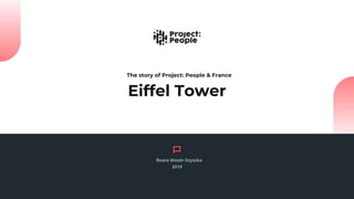 Eiffel Tower
The story of Project: People & France
Beata Mosór-Szyszka
2019
 
