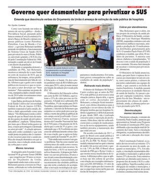 37 / AGOSTO / 2019
Por Olyntho Contente*
Como vem fazendo em todos os
setores do serviço público – desde a
Previdência Social, passando pelos
bancosestatais(CaixaEconômicaFe-
deral e Banco do Brasil) e demais em-
presas públicas (como Petrobras,
Eletrobras, Casa da Moeda e Cor-
reios)–,ogovernoBolsonarotambém
pretendeinviabilizarofuncionamento
do Sistema Único de Saúde (SUS)
para privatizá-lo mais à frente. Públi-
co,universalegratuito,oSUSfoicria-
do pela Constituição Federal de 1988,
tornando a saúde um dever do Estado
e um direito da população.
Já durante a campanha eleitoral, o
candidato do PSL, Jair Bolsonaro,
mostrava a intenção de ir mais fundo
no corte de recursos do SUS, que já
enfrentava, há tempos, sérios proble-
masdefuncionamentoporfaltadever-
ba.Afirmava que o gasto com a saúde
pública era excessivo e que os recur-
sos para o setor deveriam ser “bem
menores”. Para sustentar seu ponto de
vista,manipuloudadoscitandonúme-
rosde2014sobreinvestimentostotais
na saúde (pública e privada).
LígiaBahia,professoradoInstitu-
to de Saúde Coletiva da Universidade
Federal do Rio de Janeiro (UFRJ),
também responsável pelo estudo, de-
finiu o dado apresentado como uma
falácia:“Ele(Bolsonaro)omiteainfor-
mação de que no Brasil mais da meta-
de dos gastos da saúde são privados e
nãopúblicos”,explicou.“Dessaforma,
por mais que o Brasil tenha gastos na
área,amaiorporcentagemédestinada
ao setor privado”.Asolução apresen-
tada pelo então candidato e que está
sendopostaempráticanãoéoaumen-
to dos recursos para tirar a saúde pú-
blica da situação dramática em que se
encontra, mas a redução ainda maior
da verba para o setor.
Menos recursos
Já atingidos pela Emenda Consti-
tucional95dogovernoTemer(MDB)
– que congelou por 20 anos os recur-
sos do Orçamento da União,
impactandoaindamaisaáreasocial–,
Bolsonaro passou a tesoura no Orça-
mento, sobretudo na verba destinada
Governo quer desmantelar para privatizar o SUS
Emenda que desvincula verbas do Orçamento da União é ameaça de extinção da rede pública de hospitais
*Com informações do CNS, do Instituto Humanitas Unisinos e de agências de notícia.
à Educação e à Saúde. Os dois seto-
resperderammaisdeR$6bilhõespre-
vistospara2019,valorjámuitomenor
em função da redução provocada pela
PEC 95.
O Ministério da Educação sofreu
um corte de R$ 5,83 bilhões, equiva-
lente a 25% do valor previsto no Or-
çamento.ASaúde teve subtraídos R$
599milhões,3%doorçadopara2019.
Naprática,paraespecialistasemfinan-
ciamento, o decreto de Bolsonaro que
estipulou os cortes pode provocar pa-
ralisiaemortedaspolíticaspúblicasde
um campo social já asfixiado. O eco-
nomista Francisco Funcia, assessor
técnicodoConselhoNacionaldeSaú-
de (CNS) para o Orçamento do SUS,
alerta que o corte de 3% é grave, con-
siderandoqueoSUSenfrentaumpro-
cessodesubfinanciamentocrônicodes-
de a sua criação, que se agravou forte-
menteapartirdaEmenda95,em2017.
“Tiraraindamaisrecursoséumgra-
veproblema.Nãohácomomanterum
sistema único de saúde como o nosso,
retirando a cada ano mais recursos. Se
nada for feito, o SUS vai morrer por
asfixia financeira.Adespesa por habi-
tante vai cair nos próximos 20 anos e
issolevaráaumadesestruturaçãocom-
pleta do sistema, à precariedade, ao
sucateamento das unidades públicas
que não terão condições de acompa-
nhar a inovação tecnológica de equi-
pamentos e medicamentos. Em suma,
trará graves consequências sobre as
condições de saúde da população”,
alertou.
Retirando mais direitos
O diretor do Sindsprev/RJ Sidney
Castro avaliou que se antes da PEC
95 a rede pública já atravessava uma
situação caótica, depois dela, e agora
com os cortes decretados por
Bolsonaro, a situação ficará insusten-
tável, com efeitos dramáticos para a
população e os servidores da rede. O
dirigente lembra que nos hospitais fe-
deraiségigantescoodéficitdepessoal,
já que, desde 2005, não é realizado
concurso para a reposição de profis-
sionais.Alémdisso,nãoháverbasufi-
ciente para a compra de medicamen-
tos ou de novos equipamentos, sendo
também precária a manutenção dos
que estão em uso.
De acordo com dados de 2017, o
gasto do Brasil com saúde pública é
de R$ 3,60 por pessoa a cada dia, cer-
ca de 4% do PIB. No Reino Unido,
modelointernacionalnoqualosistema
de saúde é de acesso universal, o gas-
to é de 7,9% do PIB. O Brasil aloca
metade do PIB que o Reino Unido, o
que mostra nossa insuficiência de re-
cursos.Adiferençasobreoqueseapli-
ca hoje nas três esferas de governo
com relação aos exemplos internacio-
nais seria R$ 260 bilhões. O valor de
R$ 3,60 per capita por dia é menos do
que se paga hoje numa tarifa para um
trecho de transporte coletivo.
Cobrar por atendimentos
Mas Bolsonaro quer ir além, em
seu projeto de extinção da saúde pú-
blica. O Ministério da Saúde, coman-
dado por Luiz Henrique Mandetta
(DEM),suspendeucontratoscomsete
laboratórios públicos nacionais, atin-
gindo a produção de 19 medicamen-
tos distribuídos gratuitamente pelo
SUS. O senador Paulo Paim (PT-SP)
condenou a medida, que afeta 30 mi-
lhões de pacientes. A maioria com
câncer, diabetes e transplantados. “O
descaso com a saúde da população é
uma constante. Há uma clara intenção
de sucatear o sistema para privatizá-
lo”,denunciou.
O Ministério da Saúde anunciou,
ainda, que para fazer o repasse de re-
cursos aos municípios levará em con-
ta, entre outros pontos, o número de
pacientes cadastrados nas equipes de
saúde, o que causará a exclusão de
muitos brasileiros.Amedida causará
sérios prejuízos às unidades básicas
de saúde da família.Ao passar a pa-
gar por captação [cadastro], muita
gente fica de fora. Mandeta – um re-
presentante dos planos de saúde –
defende, ainda, a cobrança pelos ser-
viços prestados pelo SUS.
Desvinculação:
menos recursos
Parapiorarasituação,oministroda
Economia,PauloGuedes,anunciouque
apresentará ao Senado uma Proposta
deEmenda à Constituição (PEC) pos-
sibilitandoadesvinculaçãototaldoOr-
çamento da União. Sem a vinculação
obrigatória,osparlamentaresdecidiri-
am a cada ano a alocação dos recur-
sos.
Pela Constituição Federal, os es-
tados devem investir no mínimo 12%
do orçamento na área da saúde, en-
quanto os municípios, 15%. Em edu-
cação,avinculaçãoorçamentáriaobri-
ga estados e municípios a aplicar pelo
menos 25% da receita. Estes números
poderiam ser alterados para menos.A
proposta fere de morte o SUS e a edu-
cação pública. Significa acabar com a
obrigação de estados e municípios, e
doprópriogovernofederal,deinvestir
omínimoconstitucionalnestasáreas.
FOTO: FERNANDO FRANÇA
Protesto da saúde federal contra o
sucateamento e a privatização do
SUS, realizado no Hospital
Federal de Bonsucesso
 