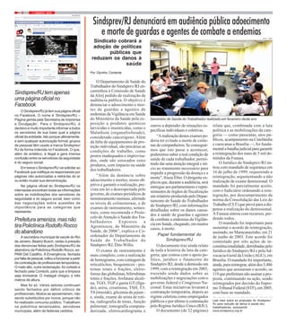 7 / AGOSTO / 20196
Sindsprev/RJtemapenas
uma página oficial no
Facebook
O Sindsprev/RJ já tem sua página oficial
no Facebook. O nome é ‘Sindsprev/RJ –
Página gerida pela Secretaria de Imprensa
e Divulgação’. Para o Sindsprev/RJ, é
decisivo e muito importante informar a todos
os servidores de sua base qual a página
oficial da entidade. Isto porque ultimamente,
e sem qualquer autorização formal, grupos
de pessoas têm usado a marca Sindsprev/
RJ de forma indevida no Facebook. O que,
além de antiético, é ilegal e gera imensa
confusão entre os servidores da seguridade
e do seguro social.
Em breve o Sindsprev/RJ vai solicitar ao
Facebook que notifique os responsáveis por
páginas não autorizadas a retirá-las do ar
ou então mudar sua denominação.
Na página oficial do Sindsprev/RJ os
internautas encontram todas as informações
sobre as mobilizações dos servidores da
seguridade e do seguro social, bem como
das negociações sobre questões de
importância para as categorias que
representa.
Prefeituraameniza,masnão
tiraPoliclínicaRodolfoRocco
doabandono
A secretária municipal de saúde do Rio
de Janeiro, Beatriz Busch, cedeu à pressão
das denúncias feitas pelo Sindsprev/RJ de
abandono da Policlínica Rodolfo Rocco, ex-
PAM Del Castilho. A Emergência, fechada
porfaltadepessoal,voltouafuncionarapartir
da contratação de profissionais temporários.
O mato alto, outra reclamação, foi cortado e
fechado pela Comlurb, para que a limpeza
seja trimestral. O matagal chegou a três
metros de altura.
Mas foi só. Vários setores continuam
sendo fechados por déficit crônico de
profissionais. Muitos se aposentaram, não
sendo substituídos por novos, porque não
foi realizado concurso público. Trabalham
na policlínica terceirizados, servidores
municipais, além de federais cedidos.
O Departamento de Saúde do
Trabalhador do Sindsprev/RJ en-
caminhou à Comissão de Saúde
da Alerj pedido de realização de
audiência pública. O objetivo é
denunciar o adoecimento e mor-
tes de guardas e agentes de
endemias da Vigilância em Saúde
do Ministério da Saúde pela ex-
posição a produtos químicos
larvicidas e insenticidas, como o
Malathion (organafosforado),
considerado cancerígeno. Além
da falta de equipamentos de pro-
teção individual, são precárias as
condições de trabalho, como
postos inadequados e improvisa-
dos, onde são estocados estes
produtos, com impacto na saúde
dos trabalhadores.
“Além da denúncia sobre
adoecimento e mortes, nosso ob-
jetivo é garantir a realização, pre-
vista em lei e desrespeitada pelo
governo, de exames periódicos de
monitoramento mensais, aferindo
os níveis de colinesterase, e de
exames de rastreamento, semes-
trais, como recomenda o Proto-
colo deAtenção à Saúde dos Tra-
balhadores Expostos a
Agrotóxicos, do Ministério da
Saúde, de 2006”, explica o Co-
ordenador do Departamento de
Saúde do Trabalhador do
Sindsprev/RJ, ÉbioWillis.
O exame de rastreamento é
mais completo, com a realização
de hemograma, com contagem de
reticulócitos, bioquímicos – pro-
teínas totais e frações, eletro-
forese das globulinas, bilirrubinas
totais e frações, fosfatase alcali-
na, TGO, TGP e gama GT (fíga-
do), uréia, creatinina, TSH, T3;
T4 (tireoide), glicemia de jejum -
e, ainda, exame de urina de roti-
na, radiografia de tórax, função
pulmonar; tomografia computa-
dorizada, eletrocardiograma e
Sindsprev/RJ denunciará em audiência pública adoecimento
e morte de guardas e agentes de combate a endemias
Sindicato cobrará a
adoção de políticas
públicas que
reduzam os danos à
saúde
Seminário de Saúde do Trabalhador realizado em fevereiro deste ano
outros a depender de situações es-
pecíficas individuais e coletivas.
“Arealizaçãodestesexamespo-
deria ter evitado a morte de cente-
nas de companheiros. Se conseguir-
mos que isto passe a acontecer,
poderemos saber a real condição de
saúde de cada trabalhador, permi-
tindo dar uma atenção integral e iní-
cio ao tratamento necessário para
impedir a progressão da doença e a
morte”, frisou Ébio. O dirigente ex-
plicouque,duranteaaudiência,será
entregue aos parlamentares e repre-
sentantes de órgãos de fiscalização
um relatório produzido pelo Depar-
tamento de Saúde do Trabalhador
do Sindsprev/RJ, com informações
detalhadas sobre os danos causa-
dos à saúde de guardas e agentes
de combate a endemias da Vigilân-
cia em Saúde, chegando, em muitos
casos, à morte.
Papel fundamental do
Sindsprev/RJ
O documento traz ainda relato
de toda a história de luta da cate-
goria, que contou com o apoio po-
lítico, jurídico e financeiro do
Sindsprev/RJ, desde a demissão em
1999, com a reintegração em 2003,
trazendo ainda dados sobre as
mobilizações e negociações com o
governo federal e Congresso Na-
cional. Estas iniciativas levaram à
contratação temporária, depois ao
regime celetista como empregados
públicos e por último à contratação
pelo Regime Jurídico Único (RJU).
O documento (de 32 páginas)
relata que, combinada com a luta
política e as mobilizações da cate-
goria — como passeatas, atos pú-
blicos, acampamento na Cinelândia
e caravanas a Brasília —, foi funda-
mentalabatalhajudicialparagarantir
a reintegração dos mais de 5 mil de-
mitidos da Funasa.
O Jurídico do Sindsprev/RJ en-
trou com mandado de segurança em
16 de julho de 1999, requerendo a
reintegração, argumentando a não
realização de exame demissional. O
mandado foi parcialmente aceito,
com o Judiciário ordenando a rein-
tegração, por descumprimento da
norma da Consolidação das Leis do
Trabalho (CLT) que prevê para a dis-
pensa a realização do demissional.
A Funasa entrou com recursos, per-
dendo todos.
O mandado foi importante para
sustentar o acordo de reintegração,
assinado, no Maracanazinho, em 21
de junho de 2003. Este acordo foi
contestado por oito ações de in-
constitucionalidade, derrubadas pelo
Jurídico do Sindsprev/RJ e pelaAd-
vocacia-Geral da União (AGU), em
Brasília. O mandado foi importante,
ainda,parareintegrar,alémdos5.486
agentes que assinaram o acordo, os
119quepreferiramnãoassinar a pro-
posta, continuando na ação, sendo
reintegrados por decisão do Supre-
moTribunalFederal(STF),em2005,
com base no mandado.
FACSIMILE
FOTO: NIKO
Leia mais sobre as propostas do Sindsprev/
RJ para redução de danos à saúde dos
trabalhadores, acessando
www.sindsprevrj.org.br
Por Olyntho Contente
 