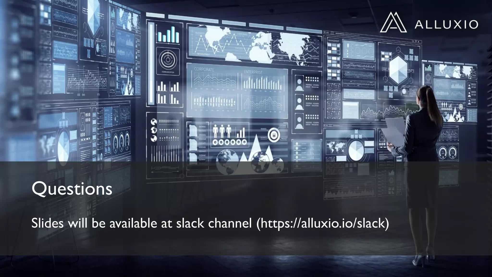 Questions
Slides will be available at slack channel (https://alluxio.io/slack)
 