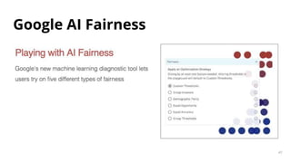 47
Google AI Fairness
 