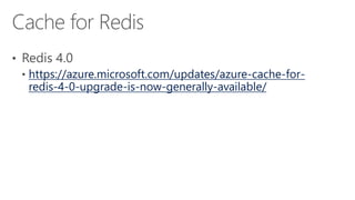 https://azure.microsoft.com/updates/azure-cache-for-
redis-4-0-upgrade-is-now-generally-available/
 