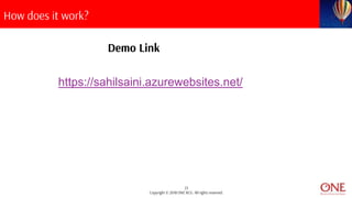23
Copyright © 2018 ONE BCG. All rights reserved.
How does it work?
Demo Link
https://sahilsaini.azurewebsites.net/
 