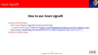 36
Copyright © 2018 ONE BCG. All rights reserved.
Azure SignalR
How to use Azure signalR
 
