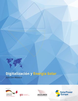 Digitalización y Energía Solar
Edición México
Apoyado por:
 