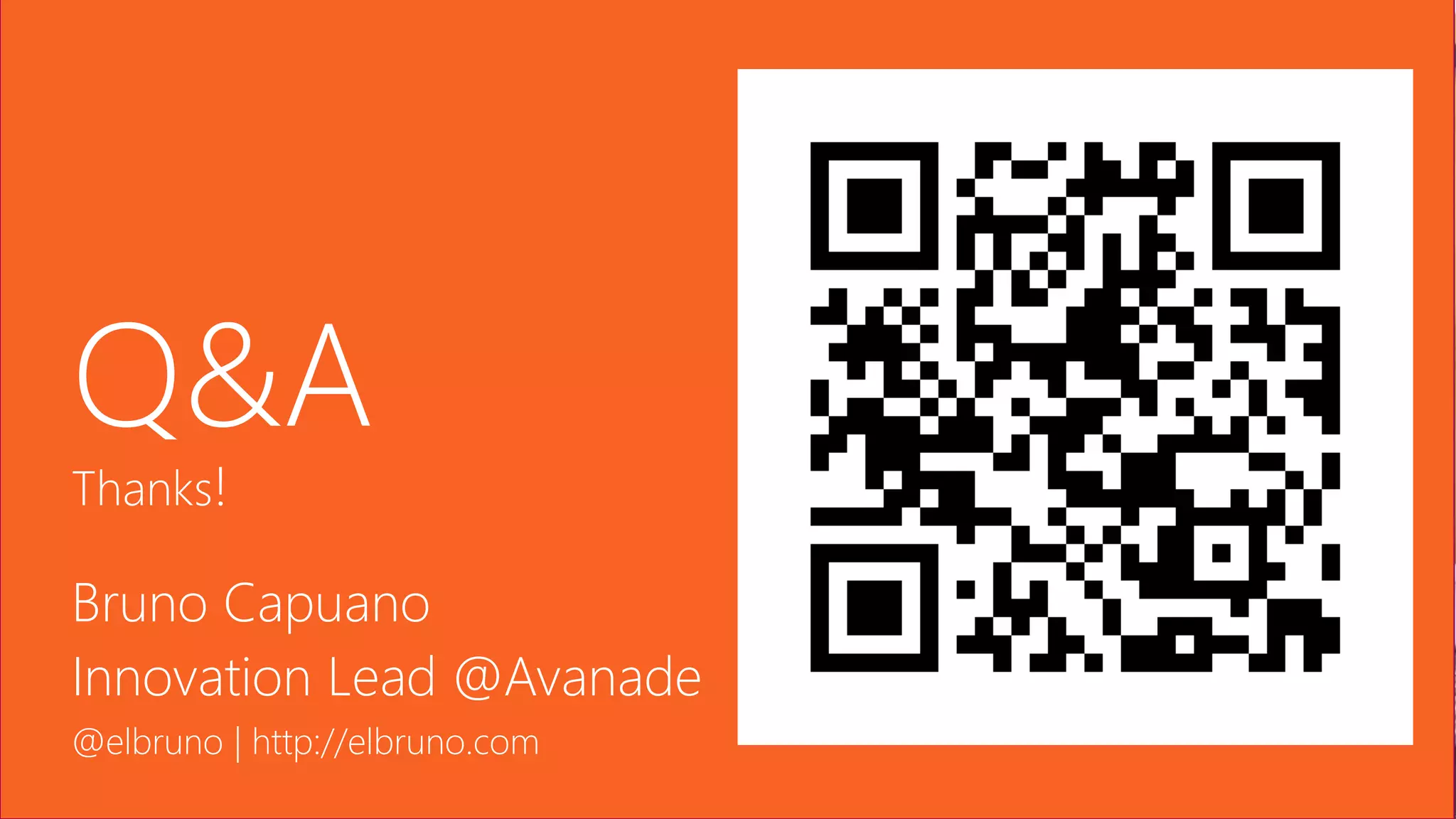 @elbruno
Bruno Capuano
Innovation Lead @Avanade
@elbruno | http://elbruno.com
Q&A
Thanks!
 
