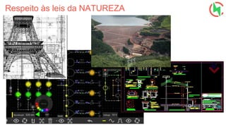 Respeito às leis da NATUREZA
 
