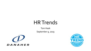 HRTrends
Tom Haak
September 9, 2019
 