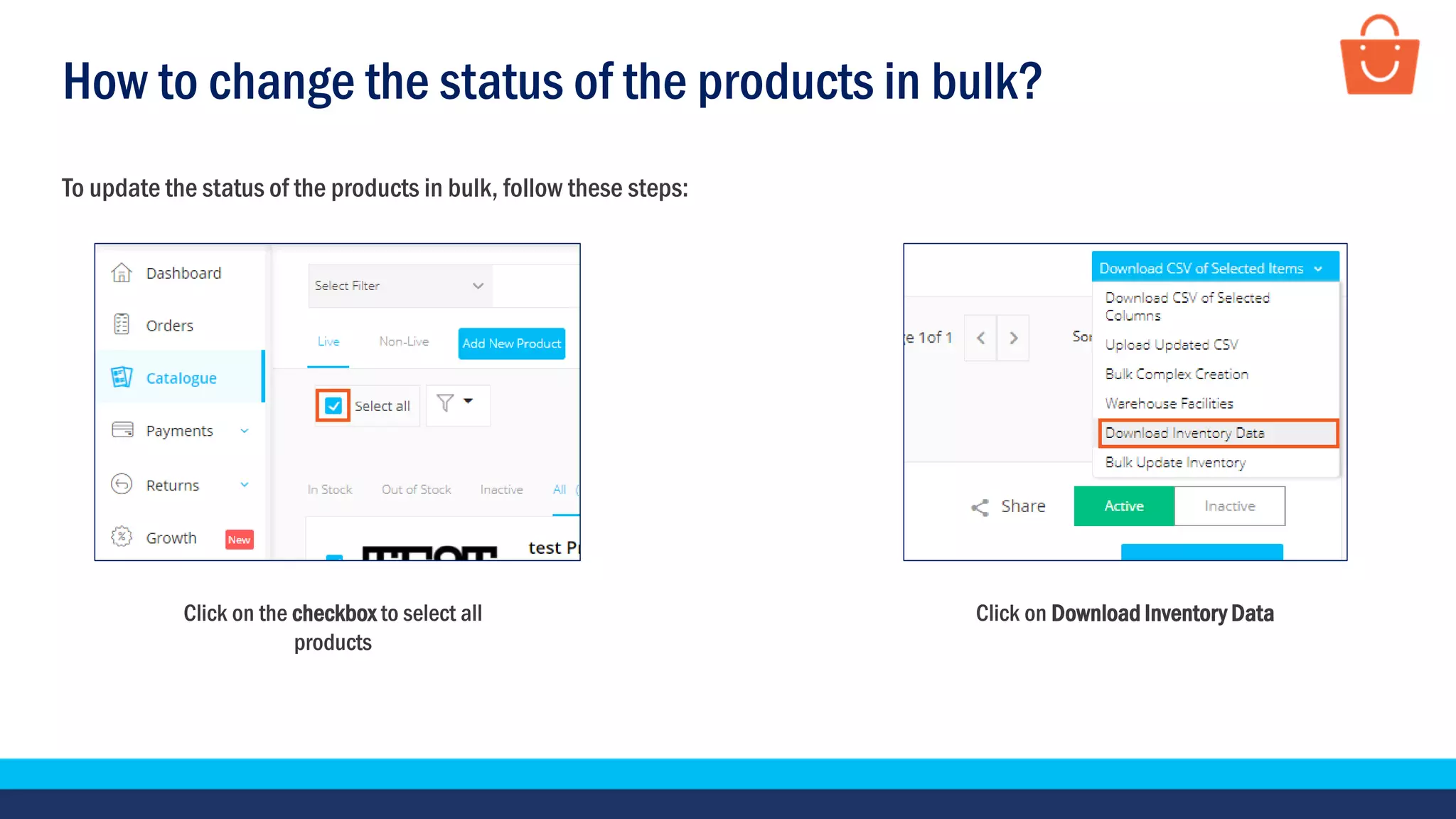 How to change the status of the products in bulk?
Click on the checkbox to select all
products
Click on Download Inventory Data
To update the status of the products in bulk, follow these steps:
 