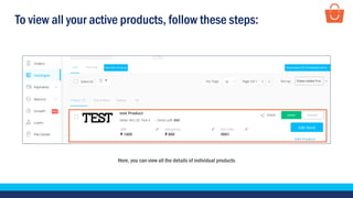 To view all your active products, follow these steps:
Here, you can view all the details of individual products
 