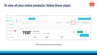 To view all your active products, follow these steps:
Click on these arrows to view more products
 