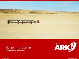 www.ark3000.comTel: +971 4 880 3171
ÄRK GLOBAL
COMPANY PROFILE
 