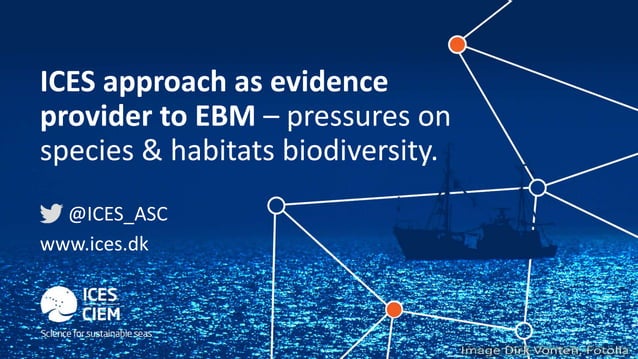 ICES - evidence provider to Ecosystem Based Management (EBM) | PPT