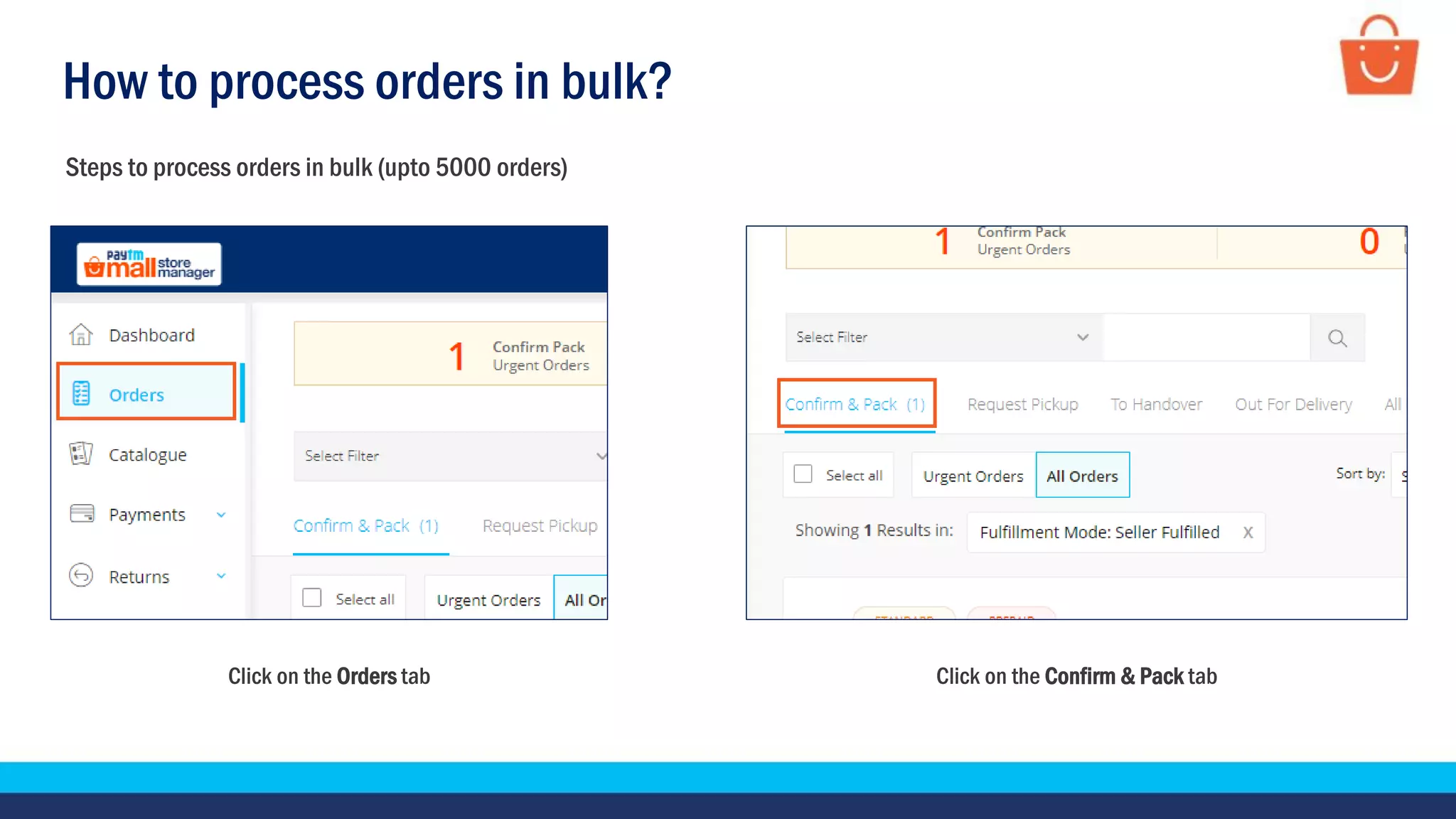 How to process orders in bulk?
Click on the Orders tab Click on the Confirm & Pack tab
Steps to process orders in bulk (upto 5000 orders)
 