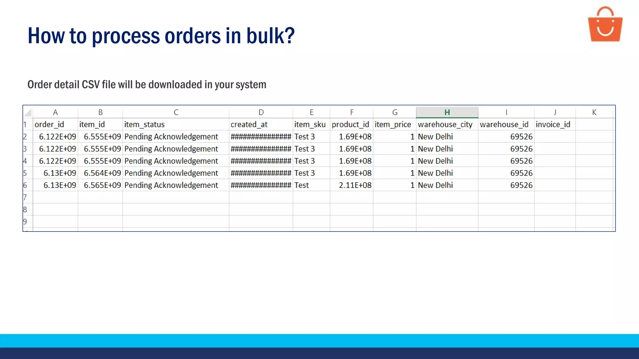 How to process orders in bulk?
Order detail CSV file will be downloaded in your system
 